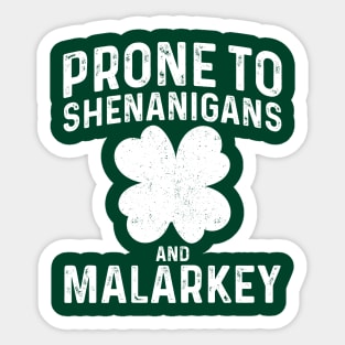 Prone To Shenanigans And Malarkey Sticker